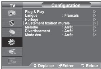 Configuration Plug & Play Langue : Français Horloge Ajustement fixation murale Mélicie : Arrêt Divertissement : Arrêt Mode éco. : Arrêt Déplacer Enterr Retour