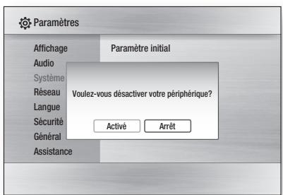 Paramètres Affichage Paramètre initial Audio Système Réseau Langue Sécurité Général Assistance Voulez-vous désactiver votre périphérique? Activé Arrêt