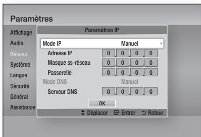 Paramètres Affichage Audio Réseau Système Langue Sécurité Général Assistance Paramètres IP Mode IP Manuel Adresse IP 0 0 0 0 Masque ss-réseau 0 0 0 0 Passerelle 0 0 0 0 Mode DNS Manuel Serveur DNS 0 0 0 0 OK Déplacer Entrer Retour