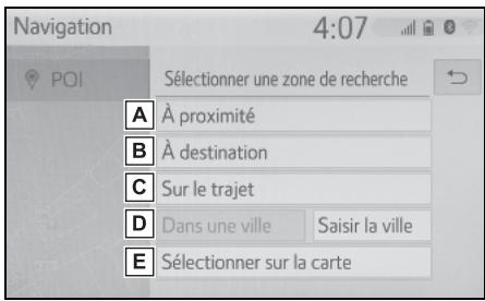 Navigation 4:07 POI Sélectionner une zone de recherche A À proximité B À destination C Sur le trajet D Dans une ville Saisir la ville E Sélectionner sur la carte
