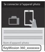 NIKON ACTION CAM KEYMISSION 360 - Suivez les instructions affichées à l'écran et lorsque l'écran ci-contre s'affiche, appuyez sur keymission 360_XXXXXXXXX. - 1