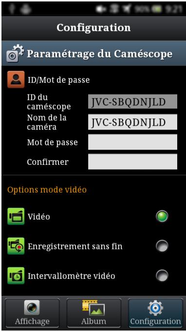 Configuration Paramétrage du Caméscope ID/Mot de passe ID du caméscope JVC-SBQDNJLD Nom de la caméra JVC-SBQDNJLD Mot de passe Confirmer Options mode vidéo Vidéo Enregistrement sans fin Intervallomètre vidéo Affichage Album Configuration