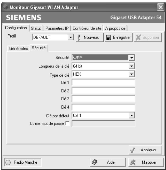 Moniteur Gigaset WLAN Adapter SIEMENS Gigaset USB Adapter 54 Configuration | Statut | Paramètres IP | Contrôleur de site | A propos de | Profil | DEFAULT | ! Nouveau | Enregistrer | Supprimer | Généralités | Sécurité | Sécurité | WEP Longueur de la clé | 64 bit Type de clé | HEX Clé 1 | Clé 2 | Clé 3 | Clé 4 | Clé par défaut | Clé 1 | Utiliser mot de passe □ Appliquer Radio Marche Aide Masquer