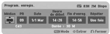 Program. enregis. Médias PR Date Heure de début Fin d'enreg. Répéter HDD 09 1/1 Mar 14:26 14:56 Une fois C43 Durée : 30 M REC Mode Entrer Fermer
