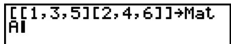 CASIO GRAPH 90 E - Exemple introduisez les données suivantes comme matrice a: [ 1 &amp; 3 &amp; 5\ 2 &amp; 4 &amp; 6  ] - 2