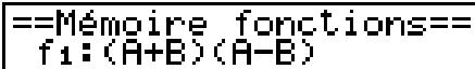 CASIO GRAPH 90 E - Exemple sauvegarder la fonction (a+b) (a-b) dans la mémoire de fonctions 1 - 5