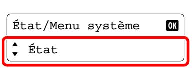 État/Menu système ► État ▼ OK
