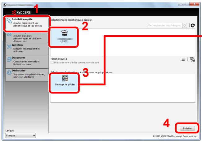 KYOCERA Installation rapide Ajouter rapidement un périphérique et les pilotes Ajouter plusieurs périphériques et utilitaires d'impression Entretien Ecututer les programmes utilitaires Documents Consulter les manuels et fichiers Lises-moi Déinstaller Supprimer des périphériques, pilotes et utilitaires Langue Français Selectionnez le périphérique à ajouter. Rechercher des périphériques USB001 Périphériques 1 Utiliser le nom d'hôte comme nom de port Fillet équiter les fonctions à une avce ce périphérique. Package de pilotes Installier © 2013 KYOCERA Document Solutions Inc.