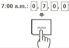 7:00 a.m.: 0, 7, 0, 0 ENTER