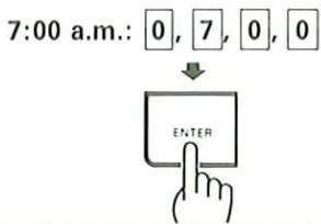 7:00 a.m.: 0, 7, 0, 0 ENTER