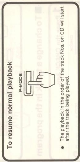 To resume normal playback P-MODE The playback in the order of the track Nos. on CD will start after the track being played.