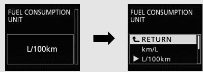 FUEL CONSUMPTION UNIT L/100km → FUEL CONSUMPTION UNIT RETURN km/L ► L/100km