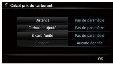 Calcul prix du carburant Distance Pas de paramètre Carburant ajouté Pas de paramètre $ carb./unité Pas de paramètre Consom. Aucune donnée OK