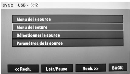SYNC USB - 3:12 Menu de la source Menu de lecture Sélectionner la source Paramètres de la source << Rech. Letr/Pause Rech. >> BACK