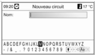 09:20 Nouveau circuit 17 °C Nom: ABCDEFGHIJKLMNOPQRSTUVWXYZ - / & _ . ? 0 1 2 3 4 5 6 7 8 9