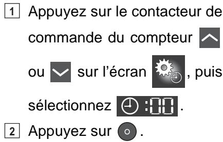 1 Appuyez sur le contacteur de commande du compteur ou ▼ sur l'écran , puis sélectionnez :00 . 2 Appuyez sur ○ .