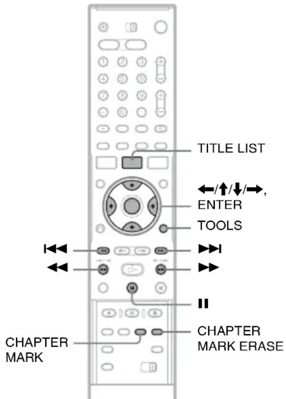TITLE LIST ←/↑/↓/→, ENTER TOOLS CHAPTER MARK CHAPTER MARK ERASE