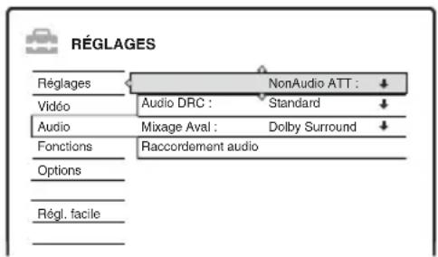 RÉGLAGES Réglages NonAudio ATT : ↓ Vidéo Audio DRC : Standard ↓ Audio Mixage Aval : Dolby Surround ↓ Fonctions Raccordement audio Options Régl. facile