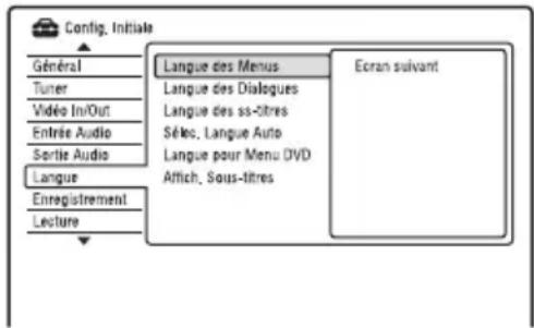Config. Initiale Général Tuner Video In/Out Entrée Audio Sortie Audio Langue Enregistrement Lecture Langue des Menus Langue des Dialogues Langue des ss-titres Sélec, Langue Auto Langue pour Menu DVD Affich, Sous-titres Ecran suivant