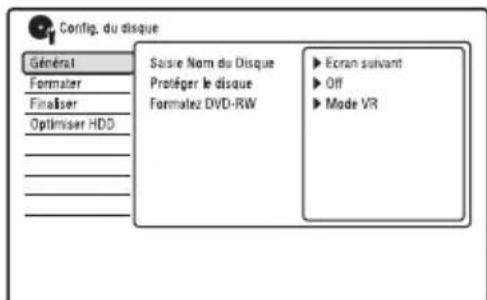 Config. du disque Général Formater Finaliser Optimiser HDD Saise Nom du Disque Protéger le disque Formatez DVD-RW ► Ecran suivant ► Off ► Mode VR