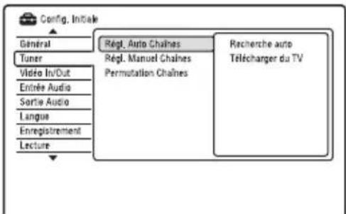 Config. Initiale General Tuner Vidéo In/Dut Entrée Audio Sortie Audio Langue Enregistrement Lecture Régl. Auto Chaînes Régl. Manuel Chaînes Permutation Chaînes Recherche auto Télécharger du TV