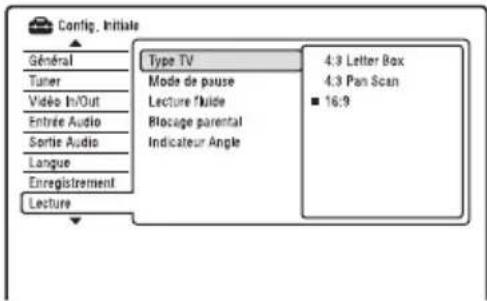 Config. Initiale Général Tuner Video In/Out Entrée Audio Sortie Audio Langue Enregistrement Lecture Type TV Mode de pause Lecture fluide Blocage parental Indicateur Angle 4:3 Letter Box 4:3 Pan Scan ■ 16:9