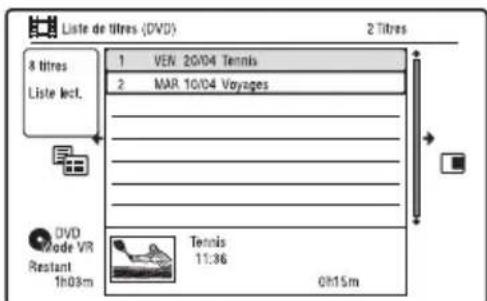 Liste de titres (DVD) 2 Titres 8 titres Liste lect. 1 VER 20/04 Tennis 2 MAR 10/04 Voyages DVD Mode VR Rerant 1h08m Tennis 11:36 0h15m