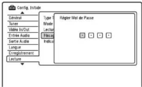Config. Initiale Général Tuner Video In/Out Entrée Audio Sortie Audio Langue Enregistrement Lecture Type 1 Mode Lectur Blacage Indical Régler Mot de Passe