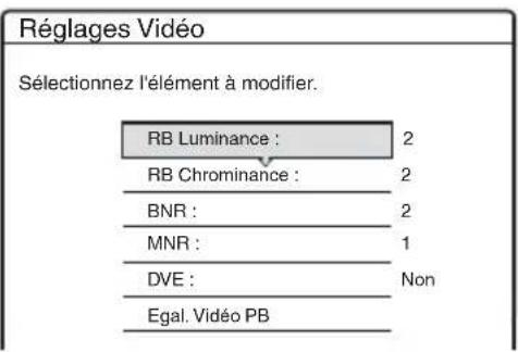 Réglages Vidéo Sélectionnez l'élément à modifier. RB Luminance : 2 RB Chrominance : 2 BNR : 2 MNR : 1 DVE : Non Egal. Vidéo PB