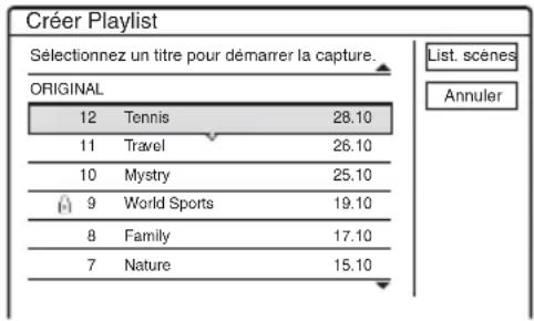 Créer Playlist Sélectionnez un titre pour démarrer la capture. ORIGINAL 12 Tennis 28.10 11 Travel 26.10 10 Mystry 25.10 9 World Sports 19.10 8 Family 17.10 7 Nature 15.10 List. scènes Annuler