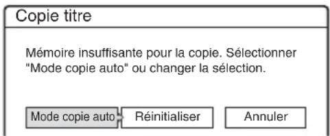 Copie titre Mémoire insuffisante pour la copie. Sélectionner "Mode copie auto" ou changer la sélection. Mode copie auto Réinitialiser Annuler
