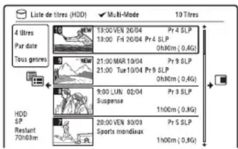 Liste de titres (HDD) ✓ Multi-Mode 10 Titres 4 titres Par date Tous genres 10 NEW 13:00 VEN 20/04 Pr 4 SLP 13:00 Fri 20/04 Pr 4 SLP Oh30m (0.4G) 9 NEW 21:00 MAR 10/04 Pr 9 SLP 21:00 Tue 10/04 Pr 9 SLP Oh30m (0.4G) 8 9:00 LUN 02/04 Pr 3 SLP Suspense 1h00m (0.8G) 7 20:00 VEN 30/03 Pr 5 SLP Sports mondiaux 1h00m (0.8G) HDD SP Restant 70h03m