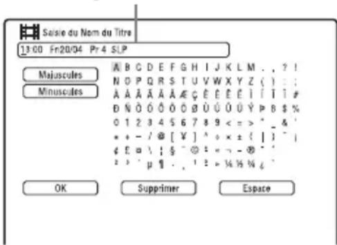 Saisie du Nom du Titre 13:00 Fr20/04 Pr 4 SLP Mauuscules Minuscules A B C D E F G H I J K L M . . ? ! N O P Q R S T U V W X Y Z ( ) = ; Ä Ä Ä Ä Ä Ä E Ç E E E E I I I I # D N Ö Ö Ö Ö Ö Ø Ü Ö Ö Ü Ý P B $ % 0 1 2 3 4 5 6 7 8 9 < = > " _ & ' * + - / Ⓞ [ ¥ ] ^ × ± { | } ^ | E = \ ; § ~ Ⓧ = ← - ⭕ * _ ^ > ' p 1 . . ^ = ¼ % % ? OK Supprimer Espace