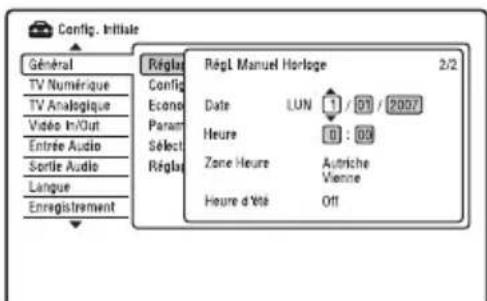 Config. Initiale Général TV Numérique TV Analogique Video In/Out Entrée Audio Sortie Audio Langue Enregistrement Régla Config Econo Param Select Régla RégL Manuel Horloge 2/2 Date LUN 1 / 00 / 2007 Heure 01 : 09 Zone Heure Autriche Vienne Heure d'été Off