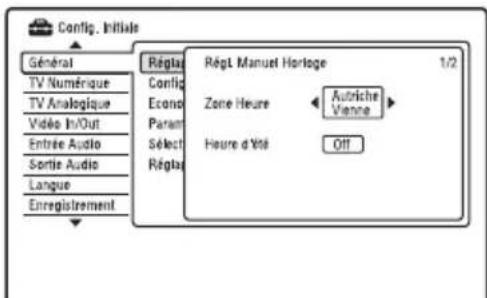 Config. Initiales Général TV Numérique TV Analogique Vidéo In/Out Entrée Audio Sortie Audio Langue Enregistrement Réglat Config Econso Param Select Réglat Réglat Manuel Hertoge 1/2 Zone Heure Autriche Vienna Heure d'Yde Off