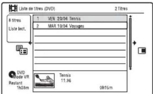 Liste de titres (DVD) 2 Titres 8 titres Liste lect. 1 VEN 20/04 Tennis 2 MAR 10/04 Voyages DVD Mode VR Restant 1h03m Tennis 11:36 0h15m