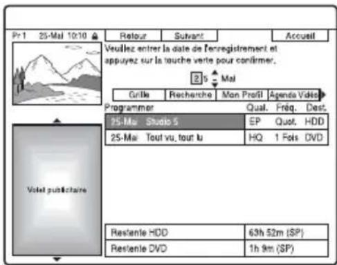 Pr-1 25-Mal 10:10 Retour Sutvant Accueil Veuillez entrer la date de l'enregistrement et appuyez sur la touche verte pour confirmer. 25 Mal Grille Recherche Mon Profil Agenda Vidéo Programmer Qual. Fréq. Dest. 25-Mal Studio 5 EP Quot. HDD 25-Mal Tout vu, tout lu HQ 1 Fols DVD Volet publietaire Restente HDD 63h 52m (SP) Restente DVD 1h 9m (SP)