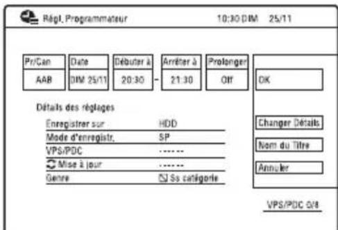Régié, Programmateur 10:30 DIM 25/11 Pr/Can Date Débuter à Arrêter à Prolanger AAB DIM 25/11 20:30 21:30 Off Détalis des réglages Enregistrer sur HDD Mode d'enregistrer SP VPS/PDC ...... Mise à jour ...... Genre Ss catégorie Changer Détails Nom du Titre Annuler VPS/PDC 0/8
