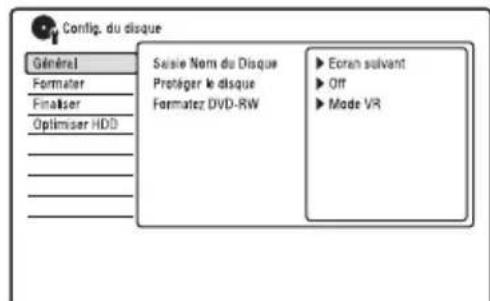 Config. du disque Général Formater Finaliser Optimiser HDD Saisie Nom du Disque Protéger le disque Formatez DVD-RW ► Ecran suivant ► Off ► Mode VR