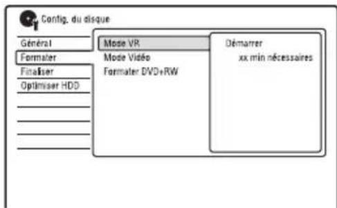 Config. du disque Général Formater Finaliser Optimiser HDD Mode VR Mode Vidéo Formater DVD+RW Démarrer xx min nécessaires