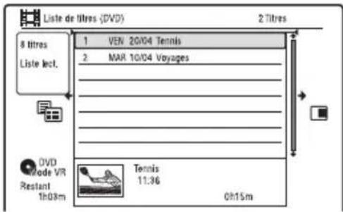Liste de titres (DVD) 2 Titres 8 titres Liste lecl. 1 VEN 20/04 Tennis 2 MAR 10/04 Voyages DVD Mode VR Rerant 1h03m Tennis 11:36 0h15m