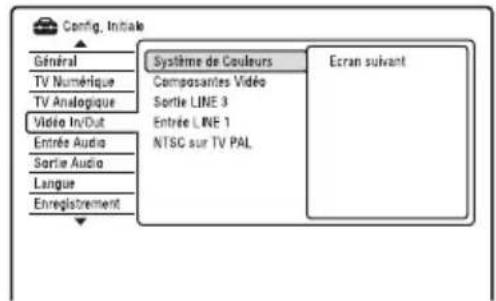 Config, Initiale Général TV Numérique TV Analogique Vidéo In/Dut Entrée Audio Sortie Audio Langue Enregistrement Système de Couleurs Composantes Vidéo Sortie LINE 3 Entrée LINE 1 NTSC sur TV PAL Ecran suivant