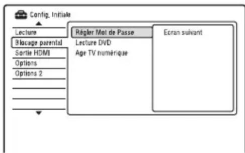 Config. Initials Lecture Blocage parental Sortie HDMI Options Options 2 Régler Mol de Passe Lecture DVD Age TV numérique Ecran suivant