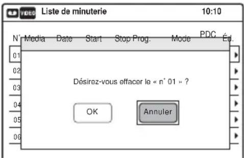 Liste de minuterie 10:10 N' Media Date Start Stop Prog. Mode PDC Éd. 01 02 03 04 05 06 Désirez-vous effacer le « n° 01 » ? OK Annuler