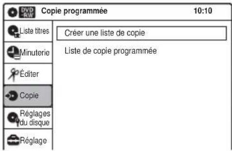 DVD RW Copie programmée 10:10 Liste titres Créer une liste de copie Minuterie Liste de copie programmée Éditer Copie Réglages du disque Réglage