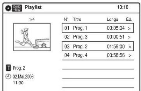 DVD -RIV Playlist 10:10 1/4 N° Titre Longu Éd. 01 Prog. 1 00:05:04 > 02 Prog. 3 00:00:51 > 03 Prog. 2 01:59:00 > 04 Prog. 4 00:58:56 > Prog. 2 02.Mai.2006 11:30