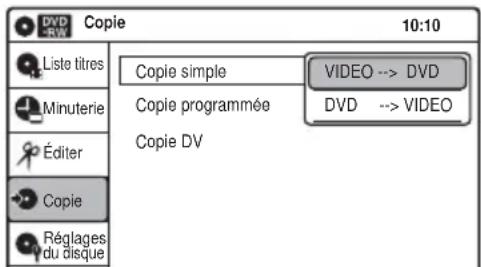 DVD RW Copie 10:10 Liste titres Copie simple VIDEO --> DVD Minuterie Copie programmée DVD --> VIDEO Éditer Copie Copie DV Réglages du disque