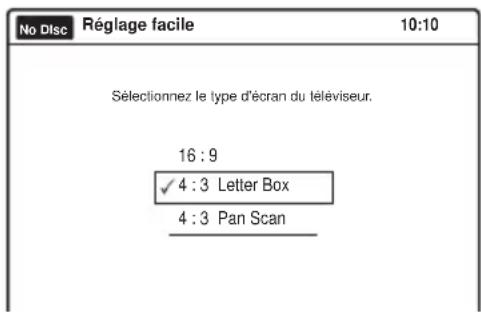 No Disc Réglage facile 10:10 Sélectionnez le type d'écran du téléviseur. 16 : 9 ✓ 4 : 3 Letter Box 4 : 3 Pan Scan