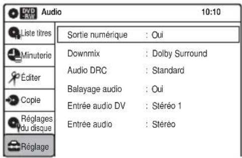 DVD RV Audio 10:10 Liste titres Sortie numérique : Oui Minuterie Downmix : Dolby Surround Audio DRC : Standard Éditer Balayage audio : Oui Copie Entrée audio DV : Stéréo 1 Réglages du disque Entrée audio : Stéréo Réglage