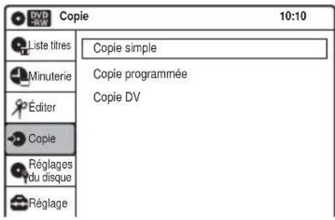 DVD RW Copie 10:10 Liste titres Copie simple Minuterie Copie programmée Éditor Copie Réglages du disque Réglage Copie DV
